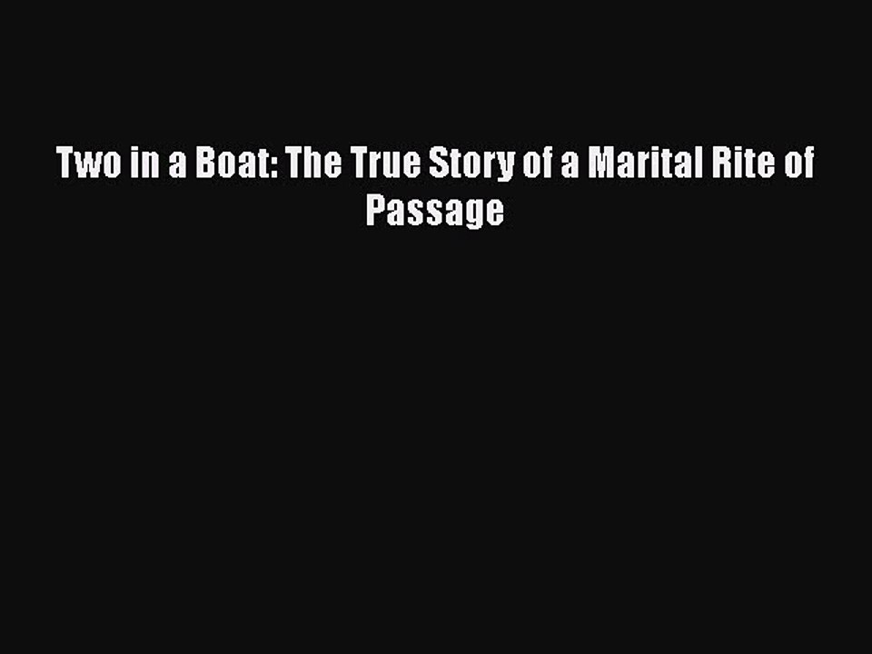 Read Two in a Boat: The True Story of a Marital Rite of Passage Ebook Free
