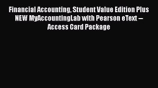 [Read book] Financial Accounting Student Value Edition Plus NEW MyAccountingLab with Pearson