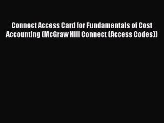 [Read book] Connect Access Card for Fundamentals of Cost Accounting (McGraw Hill Connect (Access