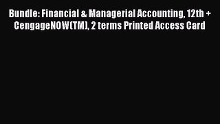 [Read book] Bundle: Financial & Managerial Accounting 12th + CengageNOW(TM) 2 terms Printed