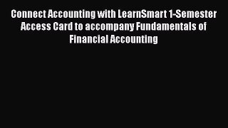 [Read book] Connect Accounting with LearnSmart 1-Semester Access Card to accompany Fundamentals