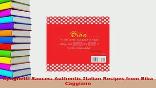 PDF  Spaghetti Sauces Authentic Italian Recipes from Biba Caggiano Read Online