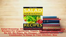 Download  Salad Dressing 59 Healthy Homemade Salad Dressing Recipes For Vegetarian Vegan And Plant PDF Full Ebook