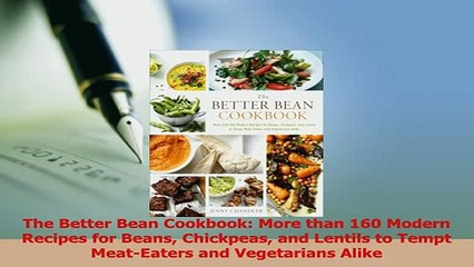 Скачать видео: Download  The Better Bean Cookbook More than 160 Modern Recipes for Beans Chickpeas and Lentils to PDF Online