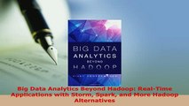 PDF  Big Data Analytics Beyond Hadoop RealTime Applications with Storm Spark and More Hadoop Download Online