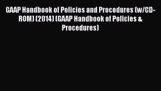 [Read book] GAAP Handbook of Policies and Procedures (w/CD-ROM) (2014) (GAAP Handbook of Policies