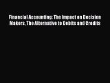 [Read book] Financial Accounting: The Impact on Decision Makers The Alternative to Debits and