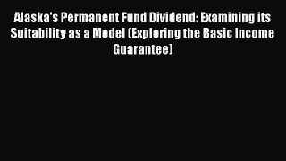 [Read book] Alaska's Permanent Fund Dividend: Examining its Suitability as a Model (Exploring