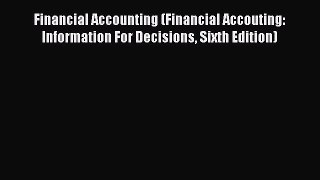 [Read book] Financial Accounting (Financial Accouting: Information For Decisions Sixth Edition)