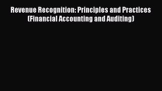 [Read book] Revenue Recognition: Principles and Practices (Financial Accounting and Auditing)