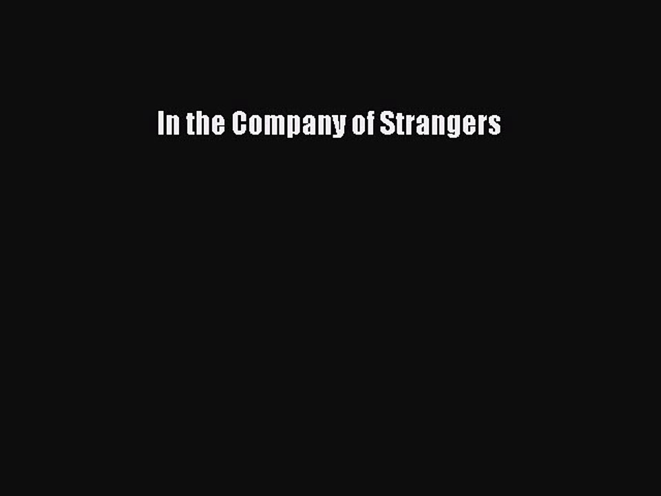 PDF In the Company of Strangers  Read Online
