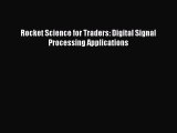 PDF Rocket Science for Traders: Digital Signal Processing Applications  EBook