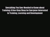 [Read book] Everything You Ever Needed to Know about Training: A One-Stop Shop for Everyone