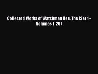 [PDF] Collected Works of Watchman Nee The (Set 1 - Volumes 1-20) [Download] Full Ebook