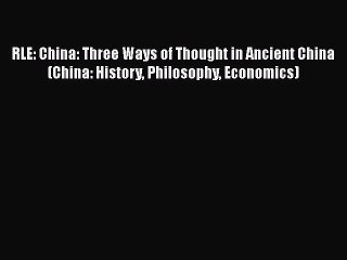[PDF] RLE: China: Three Ways of Thought in Ancient China (China: History Philosophy Economics)