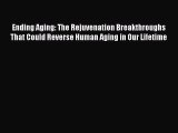 PDF Ending Aging: The Rejuvenation Breakthroughs That Could Reverse Human Aging in Our Lifetime