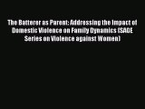 [Read book] The Batterer as Parent: Addressing the Impact of Domestic Violence on Family Dynamics