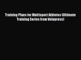 PDF Training Plans for Multisport Athletes (Ultimate Training Series from Velopress)  Read