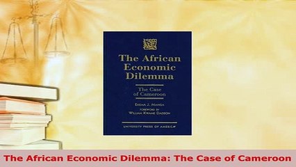 PDF  The African Economic Dilemma The Case of Cameroon Read Online