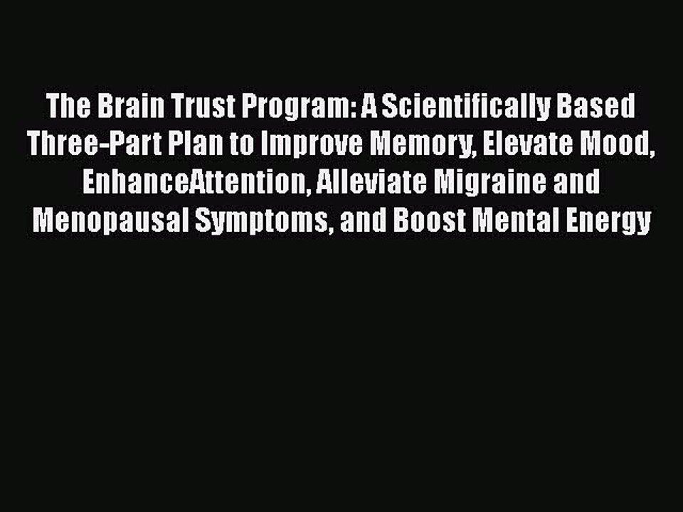 PDF The Brain Trust Program: A Scientifically Based Three-Part Plan to Improve Memory Elevate