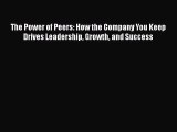 [Read book] The Power of Peers: How the Company You Keep Drives Leadership Growth and Success