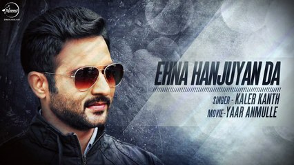 Ehna Hanjuaan Da Ki Kriye ( Full Song ) - Kaler Kanth - Latest Punjabi Song 2016