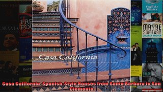 Read  Casa California SpanishStyle Houses from Santa Barbara to San Clemente  Full EBook