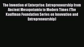 [Read book] The Invention of Enterprise: Entrepreneurship from Ancient Mesopotamia to Modern
