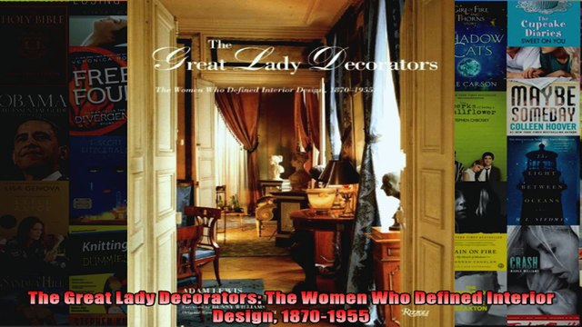 Download The Great Lady Decorators The Women Who Defined Interior Design 18701955 Full EBook Free