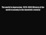 [Read book] The world in depression 1929-1939 (History of the world economy in the twentieth