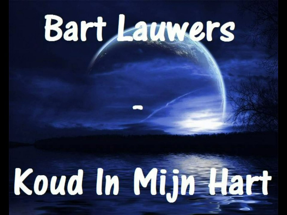 Bart Lauwers - Koud In Mijn Hart
