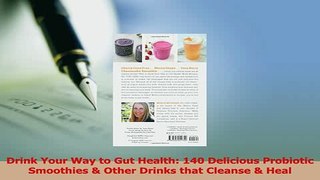 Download  Drink Your Way to Gut Health 140 Delicious Probiotic Smoothies  Other Drinks that Ebook Online
