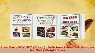 Read  Low Carb BOX SET 3 in 1 Delicious LowCarb Recipes for DietWeight Loss Ebook Free