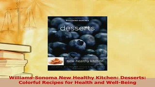 Read  WilliamsSonoma New Healthy Kitchen Desserts Colorful Recipes for Health and WellBeing PDF Free