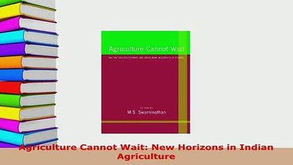 PDF  Agriculture Cannot Wait New Horizons in Indian Agriculture PDF Full Ebook
