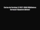 [PDF] Cartas de Cortázar 5 (1977-1984) (Biblioteca Cortazar) (Spanish Edition) [Download] Online