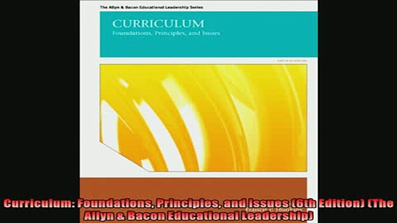 READ book  Curriculum Foundations Principles and Issues 6th Edition The Allyn  Bacon Educational  DOWNLOAD ONLINE