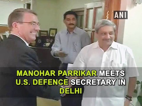 Manohar Parrikar meets U.S. Defence Secretary in Delhi