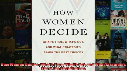 READ book  How Women Decide Whats True Whats Not and What Strategies Spark the Best Choices READ ONLINE