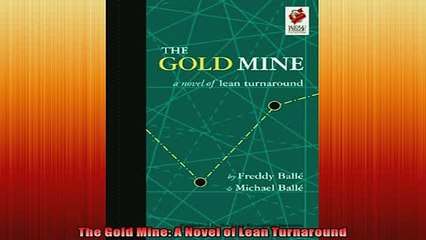 Free PDF Downlaod  The Gold Mine A Novel of Lean Turnaround READ ONLINE