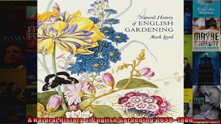 Read  A Natural History of English Gardening 16501800  Full EBook