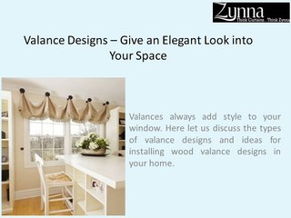 Valance designs always look good with curtain and drapes.
