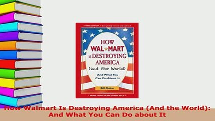 PDF  How Walmart Is Destroying America And the World And What You Can Do about It Download Full Ebook