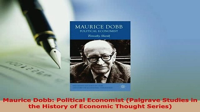 PDF Maurice Dobb Political Economist Palgrave Studies in the History of Economic Thought PDF Full Ebook