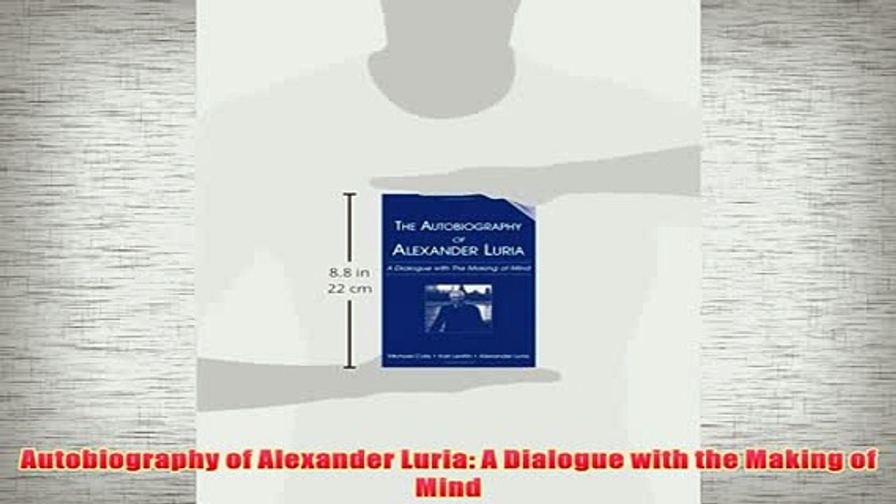 Free   Autobiography of Alexander Luria A Dialogue with the Making of Mind Read Download