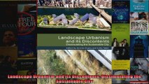 Read  Landscape Urbanism and its Discontents Dissimulating the Sustainable City  Full EBook