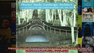 Read  Fletcher Steele Landscape Architect An Account of the Gardenmakers Life 18851971  Full EBook