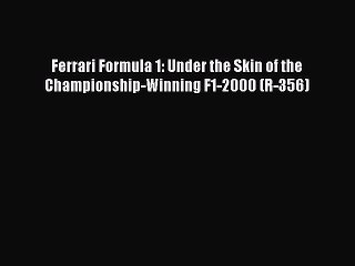 PDF Ferrari Formula 1: Under the Skin of the Championship-Winning F1-2000 (R-356)  Read Online