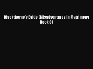 Download Blackthorne's Bride (Misadventures in Matrimony Book 3) Free Books