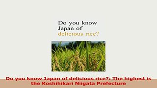 Download  Do you know Japan of delicious rice The highest is the Koshihikari Niigata Prefecture Free Books